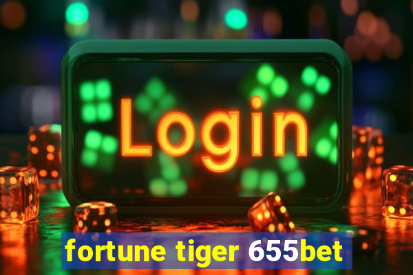 fortune tiger 655bet